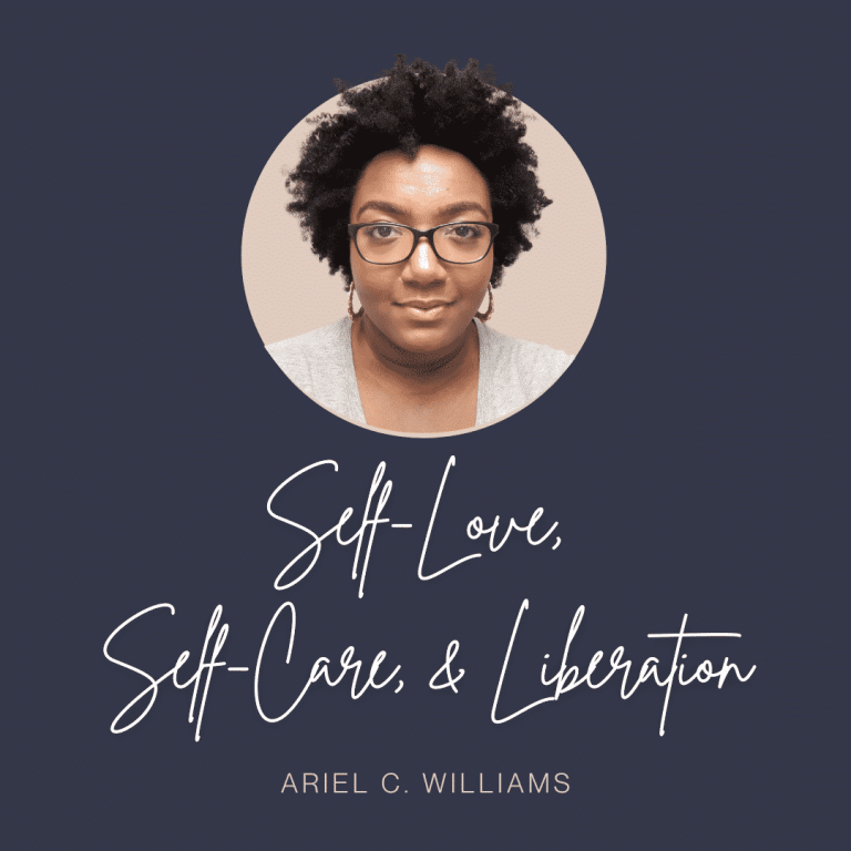 Self-Love, Self-Care, & Liberation with Ariel C Williams